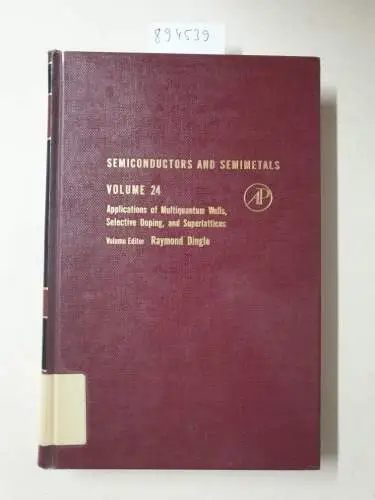 Dingle, Raymond: Semiconductors and Semimetals: Applications of Multiquantum Wells, Selective Doping, and Superlattices (Semiconductors & Semimetals). 