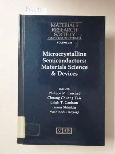 Fauchet, Philippe Max: Microcrystalline Semiconductors: Materials Science & Devices : Symposium Held November 30-December 4, 1992, Boston, Massachusetts, U.S.A (Materials Research Society Symposium Proceedings). 