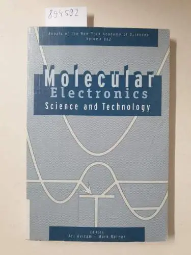 Engineering, Foundation (U. S.), Ari Aviram and Mark A. Ratner: Molecular Electronics: Science and Technology (Annals of the New York Academy of Sciences). 