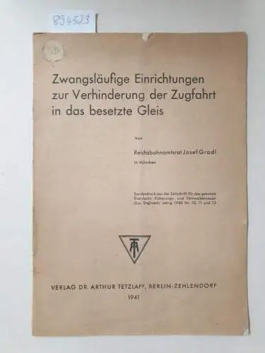 Gradl, Josef: Zwangsläufige Einrichtungen zur Verhinderung der Zugfahrt in das besetzte Gleis 
 (= Sonderdruck aus der Zeitschrift für das gesamte Eisenbahn-Sicherungs- und Fernmeldewesen: Das Stellwerk , Jahrgang 1940. Nr.10, 11, 12). 