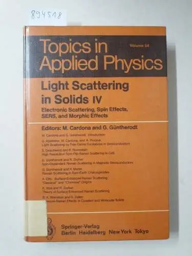 Cardona, M. and G. Güntherodt: Light Scattering in Solids IV: Electronic Scattering, Spin Effects, SERS, and Morphic Effects (Topics in Applied Physics, 54, Band 54). 