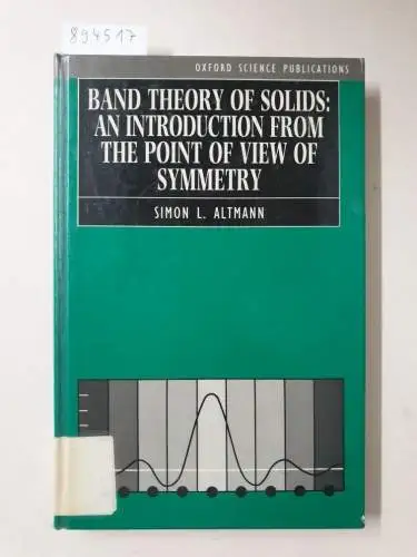 Altmann, Simon L: Band Theory of Solids: An Introduction from the Point of View of Symmetry. 