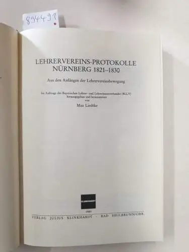 Liedtke, Max (Hrsg.): Lehrervereins-Protokolle Nürnberg 1821 - 1830 (mit persönlicher Widmung und Signatur des Herausgebers) : Aus den Anfängen der Lehrervereinsbewegung. 