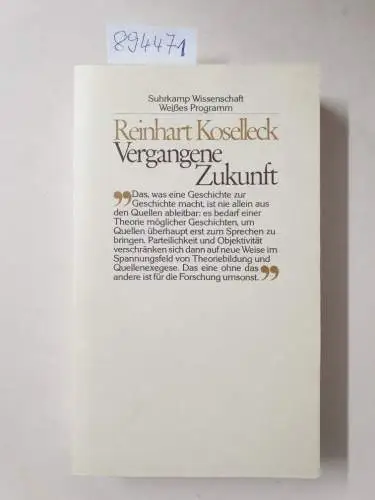 Koselleck, Reinhart: Vergangene Zukunft : zur Semantik geschichtl. Zeichen
 (=Suhrkamp-Wissenschaft, weisses Programm). 