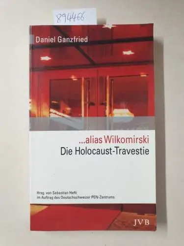 Ganzfried, Daniel und Sebastian Hefti: alias Wilkomirski. Die Holocaust-Travestie : Enthüllung und Dokumentation eines literarischen Skandals
 Hrsg. im Auftr. des Deutschschweizer PEN-Zentrums von Sebastian Hefti. 