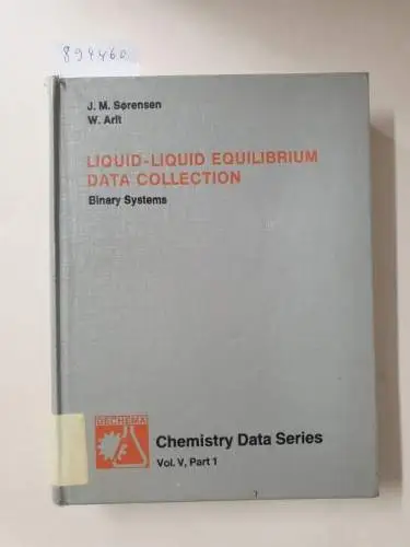 Sorensen, J. M. and W. Arit: Liquid liquid equilibrium data collection; Teil: Pt. 1., Binary systems : tables, diagrams and model parameters. 