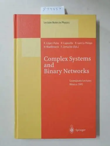 Ramon, Lopez-Pena, Capovilla Riccardo and Garcia-Pelayo Ricardo: Complex Systems and Binary Networks: Guanajuato Lectures, Held at Guanajuato, Mexico, 16-22 January 1995 (Lecture notes in physics, vol. 461). 