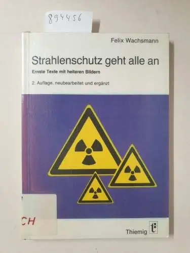 Wachsmann, Felix: Strahlenschutz geht alle an. Ernste Texte mit heiteren Bildern. 