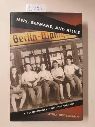 Grossmann, Atina: Jews, Germans, & Allies: Close Encounters in Occupied Germany. 
