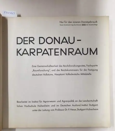 Institut für Agrarwesen und Agrarpolitik an der Landwirtschaftlichen Hochschule Hohenheim und Deutsches Ausland-Institut Stuttgart: Nur für den inneren Dienstgebrauch : Der Donau-Karpatenraum. 