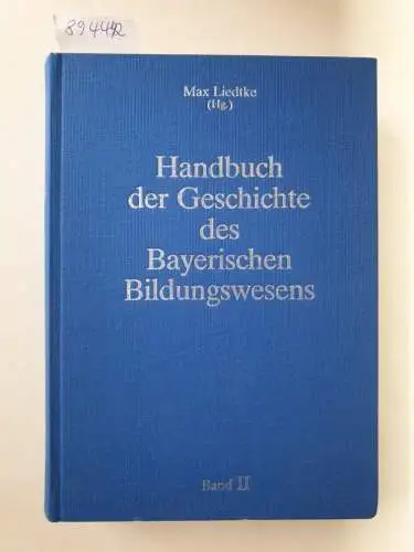Liedtke, Max (Hrsg.): Handbuch der Geschichte des Bayerischen Bildungswesens : Band II 
 Geschichte der Schule in Bayern : Von 1800 bis 1918. 