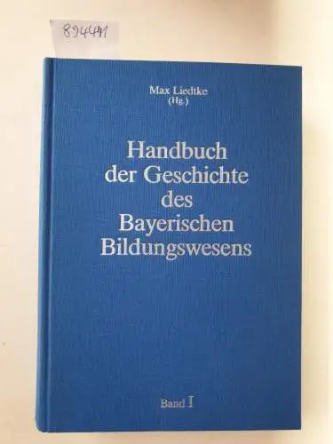 Liedtke, Max (Hrsg.): Handbuch der Geschichte des Bayerischen Bildungswesens : Band I 
 Geschichte der Schule in Bayern : Von den Anfängen bis 1800. 