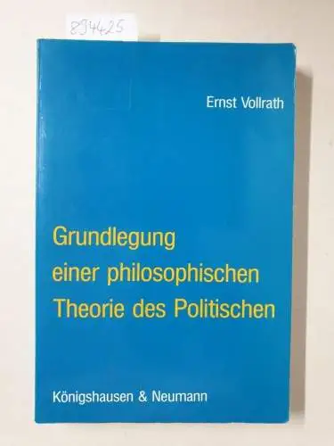 Vollrath, Ernst: Grundlegung einer philosophischen Theorie des Politischen. 