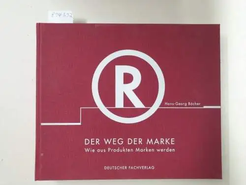 Böcher, Hans-Georg: Der Weg der Marke : Wie aus Produkten Marken werden. 