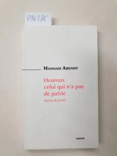 Arendt, Hannah und François Mathieu: Heureux celui qui n'a pas de patrie : poèmes de pensée
 traduit de l'allemand par François Mathieu ; édition établie, annotée et présentée par Karin Biro. 