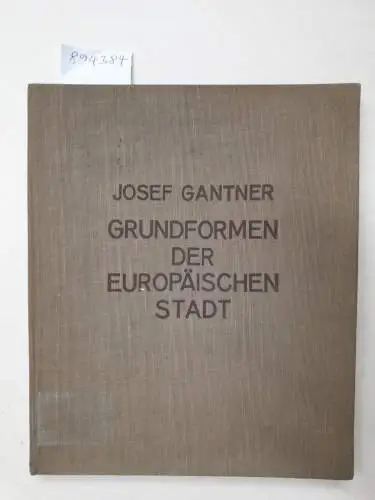 Gantner, Joseph: Grundformen der europäischen Stadt 
 Versuch eines historischen Aufbaues in Genealogien. 