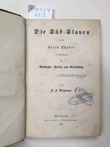 Neigebaur, Johann Ferdinand: Die Süd-Slaven und deren Länder in Beziehung auf Geschichte, Cultur und Verfassung : Originalausgabe. 