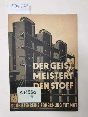 Verband der Deutschen Hochschulen und Deutsche Forschungsgemeinschaft (Hrsg.): Forschung tut not : 6. Heft : Der Geis meistert den Stoff. 