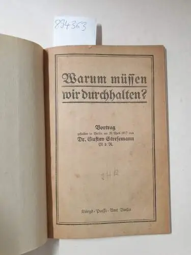 Stresemann, Gustav: Warum müssen wir durchhalten? Vortrag gehalten in Berlin am 20. April 1917 von Dr. Gustav Stresemann, M.d.R. 