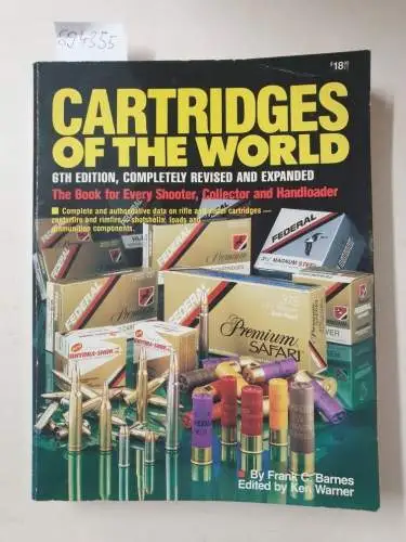 Barnes, Frank C. and Ken Warner: Cartridges of the World : 6th edition, completely revised and expanded
 The book for Every Shooter, Collector and Handloader. 