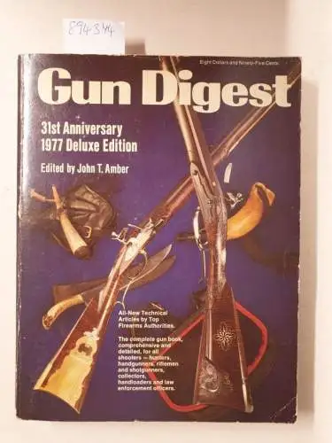 Amber, John T: Gun Digest, 31st Anniversary 1977 Deluxe edition. 