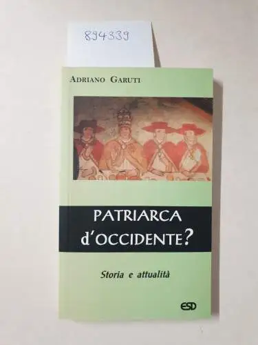 Garuti, Andrea: Patriarca d'occidente? Storia e attualità
 (Segmenti 12). 