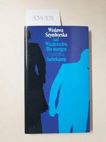 Szymborska, Wislawa: Auf Wiedersehen bis morgen. Gedichte, ausgewählt und übertragen von Karl Dedecius. 