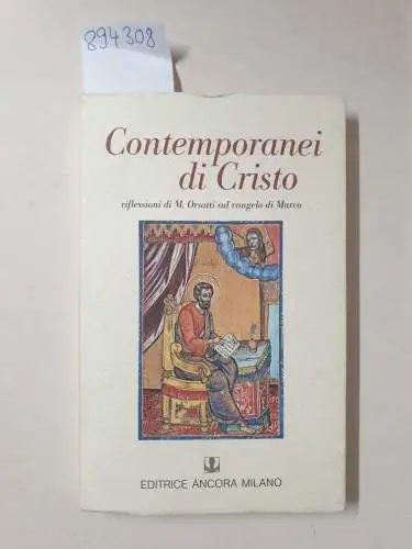 Orsatti, Mauro: Contemporanei di Cristo. Riflessioni di M. Orsatti sul vangelo di Marco. 