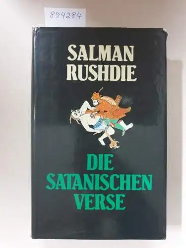Rushdie, Salman: Die Satanischen Verse : Deutsche Erstausgabe. 