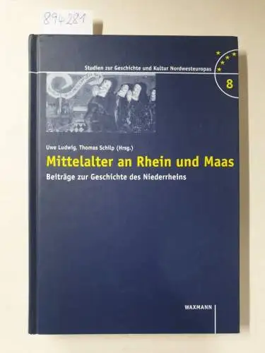 Ludwig, Uwe und Thomas Schilp: Mittelalter an Rhein und Maas (Studien zur Geschichte und Kultur Nordwesteuropas). 