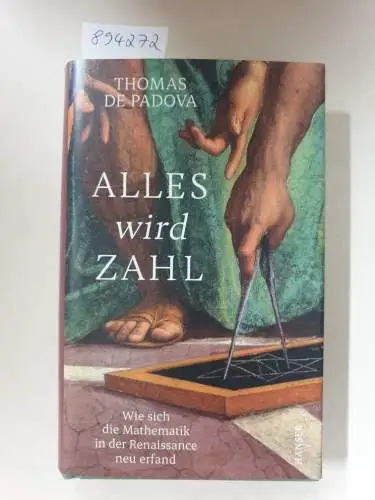 De Padova, Thomas: Alles wird Zahl : Wie sich die Mathematik in der Renaissance neu erfand. 