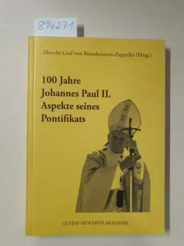 von, Brandenstein-Zeppelin Albrecht: 100 Jahre Johannes Paul II. Aspekte seines Pontifikats. 