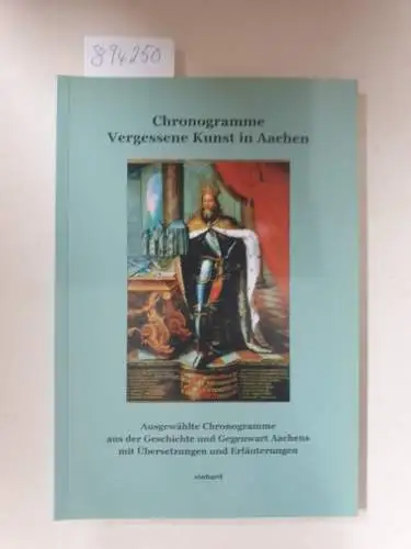 Krüssel, Hermann: Chronogramme. Vergessene Kunst in Aachen: Ausgewählte Chronogramme aus der Geschichte und Gegenwart Aachens mit Übersetzungen und Erläuterungen. 
