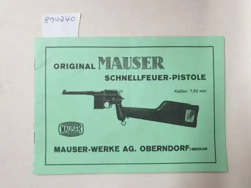 Mauser-Werke AG: Original Mauser Schnellfeuer-Pistole : Kaliber 7,63 mm : (Nachdruck) : sehr gutes Exemplar. 