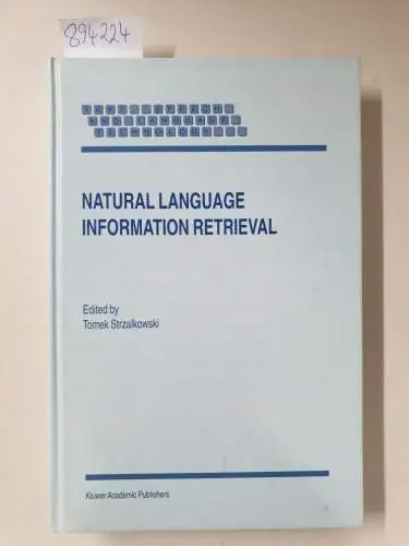 Strzalkowski, T: Natural Language Information Retrieval (Text, Speech and Language Technology 7). 