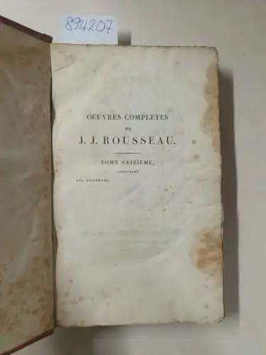 Rousseau, J. J: Oeuvres de J. J. Rousseau, Citoyen de Genève. Nouvelle édition.Tome seizième, contenant Les Dialogues. 