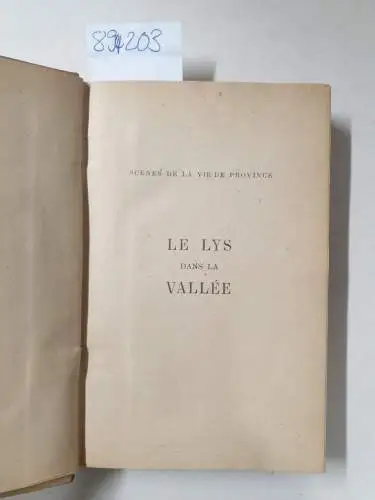 Balzac, Honoré de: Le lys dans la Vallée : Scénes de la vie de Province. 