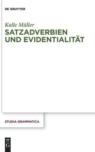 Müller, Kalle: Satzadverbien und Evidentialität: Eine Frage der Verhandelbarkeit (Studia grammatica, 87, Band 87). 