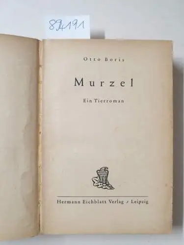 Boris, Otto: Murzel: Ein Tierroman 
 Mit Zeichnungen des Verfassers. 