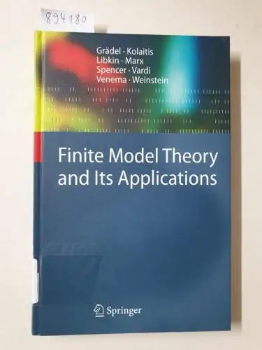Grädel, Erich, Phokion G. Kolaitis and Leonid Libkin: Finite Model Theory and Its Applications (Texts in Theoretical Computer Science. An EATCS Series). 