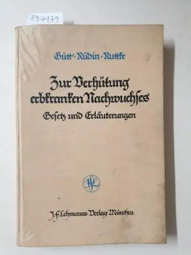 Gütt, Arthur, Ernst Rüdin und Falk Ruttke: Gesetz zur Verhütung erbkranken Nachwuchses vom 14. Juli 1933. 
