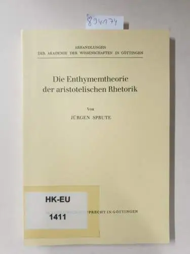 Sprute, Jürgen: Die Enthymemtheorie der aristotelischen Rhetorik (Abhandl.d.akad.der Wissensch. Phil.-hist.klasse 3.folge, 124, Band 124). 