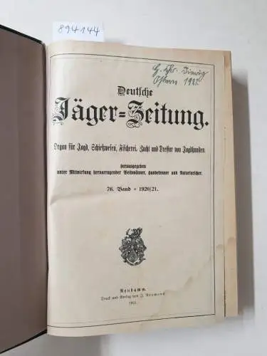 Herausgegeben unter Mitwirkung hervorragender Weidmänner, Hundekenner und Naturforscher: Deutsche Jäger-Zeitung : 76. Band : 1920/21. 