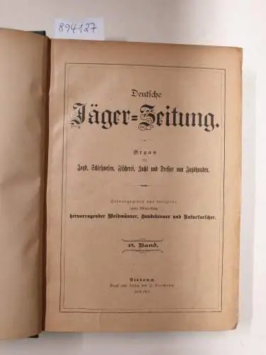 Herausgegeben unter Mitwirkung hervorragender Weidmänner, Hundekenner und Naturforscher: Deutsche Jäger-Zeitung : 48. Band : 1906/1907. 