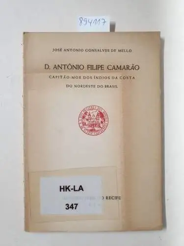 Mello, Jose Antonio Gonsalves de: D. Antonio Filipe Camarao. 