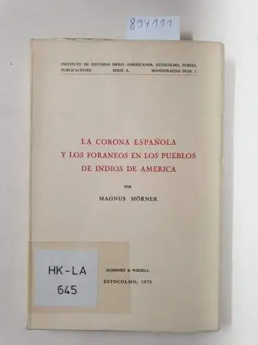 Mörner, Magnus: La Corona Espanola y los foraneos en los pueblos de Indios de America. 