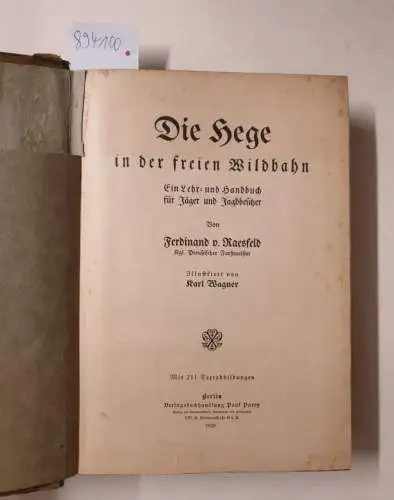 Raesfeld, Ferdinand von: Die Hege in der freien Wildbahn. (Ein Lehr- und Handbuch für Jäger und Jagdbesitzer). 