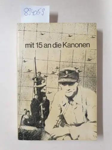 Edmunds, Paul: Mit 15 an die Kanonen. Eine Fallstudie über das Schicksal der als Luftwaffenhelfer eingesetzten Schüler in den Sperrfeuerbatterien rund um Aachen während der anglo-amerikanischen Luftoffensive 1943/45. (Taschenbuch). 