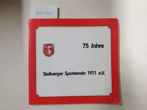 Stolberger Sportverein 1911 e.V. (Hrsg.) und Werner de Fries (Red.): 75 Jahre Stolberger Sportverein 1911 e.V. 