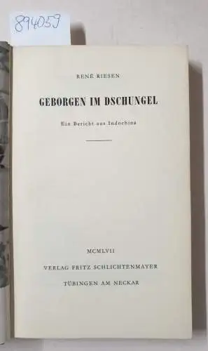 Riesen, René: Geborgen im Dschungel:  Ein Bericht aus Indochina
 In Deutsche übertragen von Susanne und Walter Beeger. 
